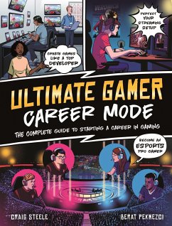 Ultimate Gamer: Career Mode: The Complete Guide to Starting a Career in Gaming - Steele, Craig