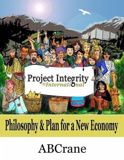 Project Integrity International: Philosophy & Plan for a New Economy - Abcrane