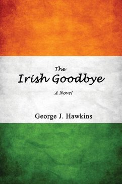 The Irish Goodbye - Hawkins, George J.