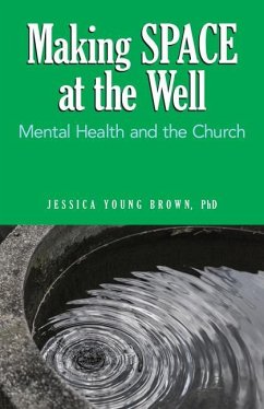 Making Space at the Well: Mental Health and the Church - Brown, Jessica