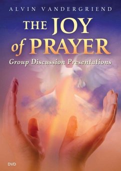 The Joy of Prayer Group Discussion Presentations - Vandergriend, Alvin