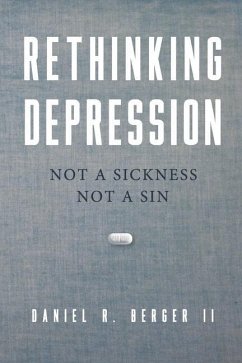 Rethinking Depression: Not a Sickness Not a Sin - Berger, Daniel R.