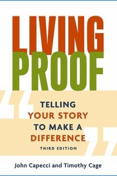 Living Proof: Telling Your Story to Make a Difference (3rd Edition) - Capecci, John; Cage, Timothy