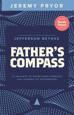 Father's Compass: 21 Insights to Guide Dads Through the Journey of Fatherhood - Pryor, Jeremy