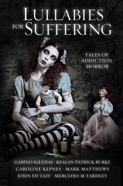 Lullabies For Suffering - Burke, Kealan Patrick; Kepnes, Caroline; Matthews, Mark