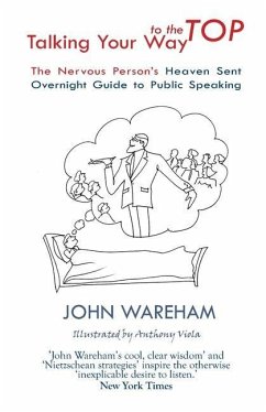 Talking Your Way to the Top: The nervous person's heaven sent overnight guide to public speaking - Wareham, John