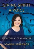 Giving Spirit A Voice: The Mechanics of Mediumship