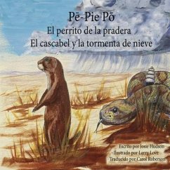 Pē-Pie-Pō El perrito de la pradera: El cascabel y la tormenta de nieve - Hudson, Josie