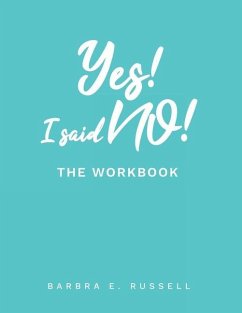 Yes! I Said No!: The Workbook - Russell, Barbra E.