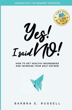 Yes! I Said No!: How to Set Healthy Boundaries and Increase Your Self-Esteem - Russell, Barbra E.