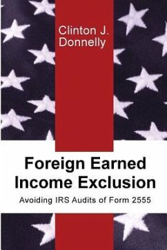 Foreign Earned Income Exclusion: Avoiding IRS Audits of Form 2555 - Donnelly, Clinton J.