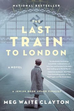 The Last Train to London - Clayton, Meg Waite