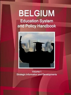 Belgium Education System and Policy Handbook Volume 1 Strategic Information and Developments - Ibp, Inc.