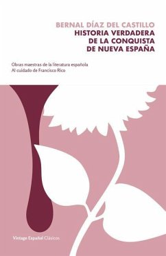 Historia Verdadera de la Conquista de la Nueva España / The True Story of the Conquest of New Spain - Díaz Del Castillo, Bernal
