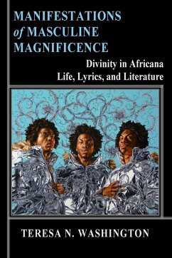 Manifestations of Masculine Magnificence - Washington, Teresa N