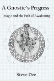 A Gnostic's Progress: Magic and the Path of Awakening