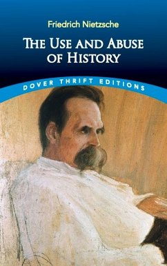 The Use and Abuse of History - Nietzsche, Friedrich