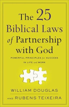The 25 Biblical Laws of Partnership with God - Powerful Principles for Success in Life and Work - Douglas, William; Teixeira, Rubens