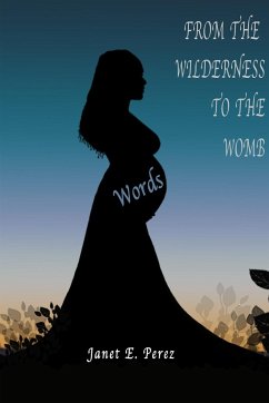 From the Wilderness To the Womb - Perez, Janet