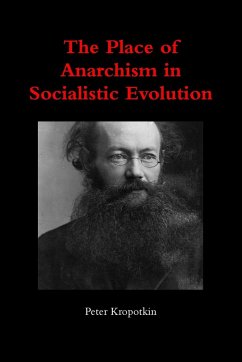 The Place of Anarchism in Socialistic Evolution - Kropotkin, Peter