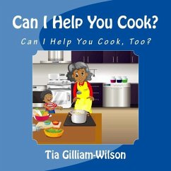 Can I Help You Cook, Too? - Gilliam-Wilson, Tia D.