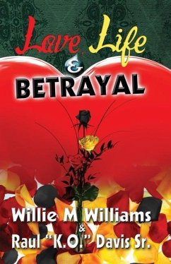 Love, Life and Betrayal - Davis Sr, Raul K. O.; Williams, Willie M.