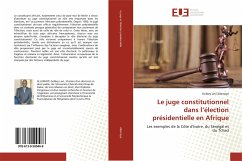 Le juge constitutionnel dans l¿élection présidentielle en Afrique - Allamaye, Golbey Levi