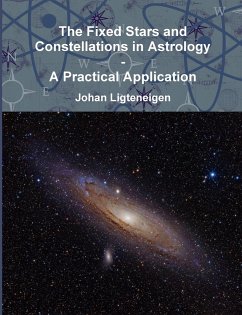The Fixed Stars and Constellations in Astrology - A Practical Application - Ligteneigen, Johan