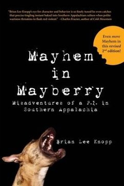 Mayhem in Mayberry: Misadventures of a P.I. in Southern Appalachia - Knopp, Brian Lee