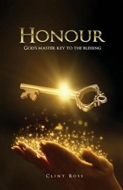 Honour: God's Master Key To The Blessing - Ross, Clint