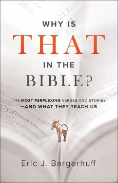 Why Is That in the Bible? - Bargerhuff, Eric J