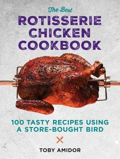 The Best Rotisserie Chicken Cookbook - Amidor, Toby
