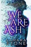 We Are Ash: (Chronicles of Ash Series Book 1)