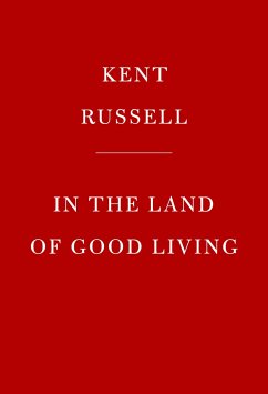 In the Land of Good Living: A Journey to the Heart of Florida - Russell, Kent