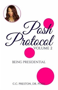 POSH PROTOCOL Volume II: Being Presidential - Posh; Preston, C. C.