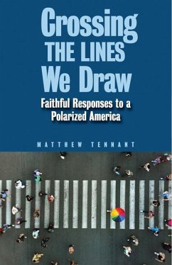 Crossing the Lines We Draw: Faithful Responses to a Polarized America - Tennant, Matthew