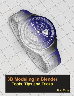 3D Modeling in Blender - Tools, Tips and Tricks - Tarte, Rob