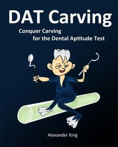 DAT Carving: Conquer Carving for the Dental Aptitude Test - King, Alexander