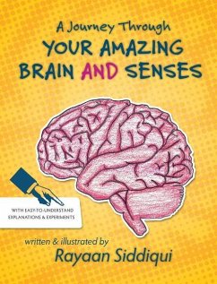 A Journey Through Your Amazing Brain and Senses - Siddiqui, Rayaan