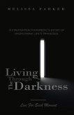 Living Through the Darkness: A Firefighter/Paramedic's Story of Overcoming Life's Tragedies Volume 1