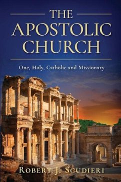 The Apostolic Church: One, Holy, Catholic and Missionary - Scudieri, Robert John