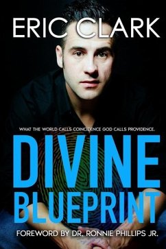 Divine Blueprint: What the World Calls Coincidence God Calls Providence - Clark, Eric Paul