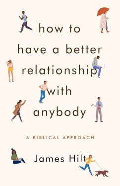 How to Have a Better Relationship with Anybody - Hilt, James