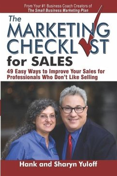 The Marketing Checklist for Sales: 49 Easy Ways to Improve Your Sales for Professionals Who Don't Like Selling - Yuloff, Sharyn; Yuloff, Hank