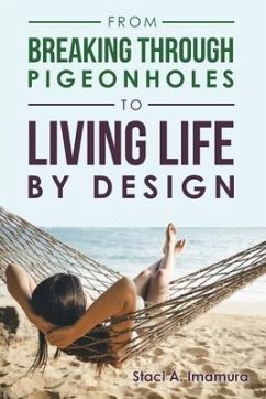From Breaking Through Pigeonholes to Living Life By Design - A. Imamura, Staci
