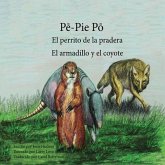 P&#275;-Pie P&#333; El perrito de la pradera: El armadillo y el coyote