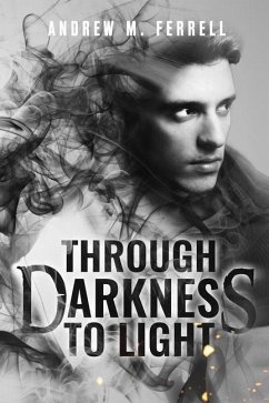 Through Darkness To Light: Family Heritage Book 2 - Ferrell, Andrew M.