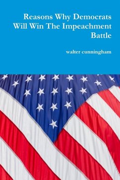 Reasons Why Democrats Will Win The Impeachment Battle - Cunningham, Walter