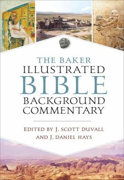 The Baker Illustrated Bible Background Commentary - Duvall, J. Scott; Hays, J. Daniel