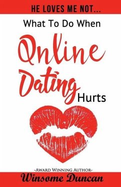 He Loves Me Not...: What To Do When Online Dating Hurts - Duncan, Winsome